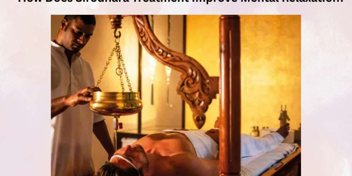 How Does Sirodhara Treatment Improve Mental Relaxation?