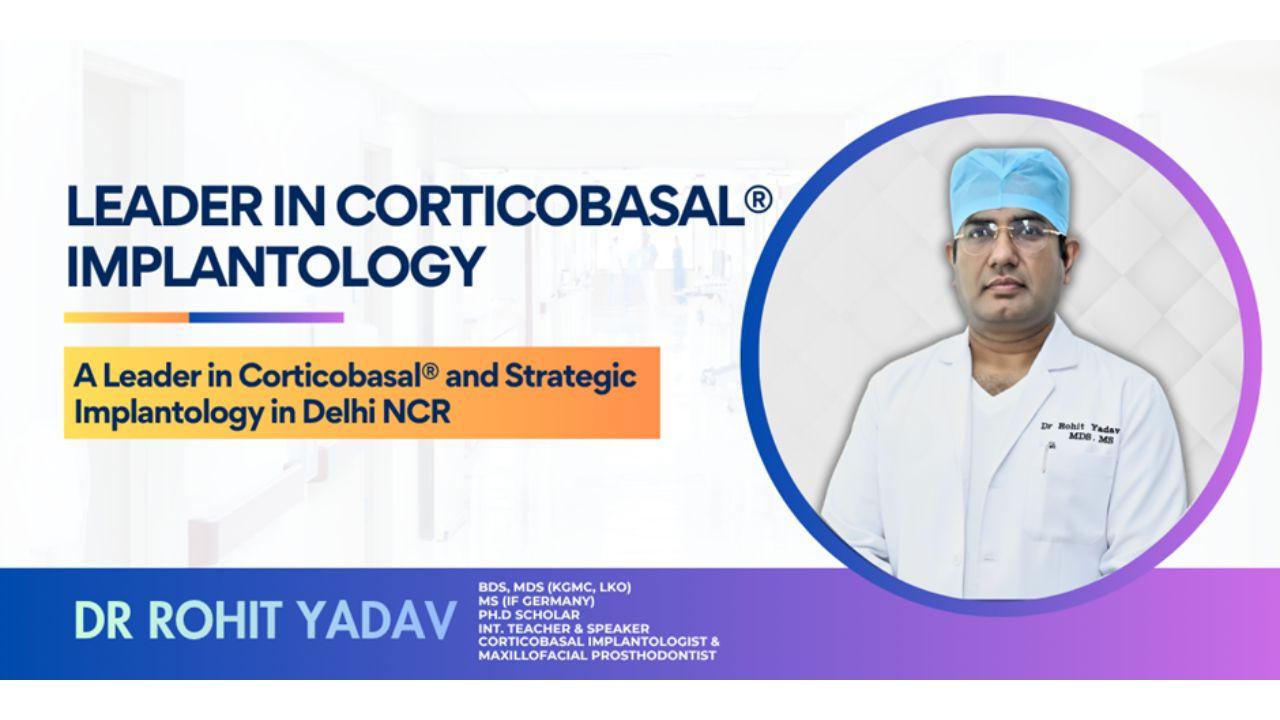 A Leader in Corticobasal and Strategic Implantology in Delhi NCR